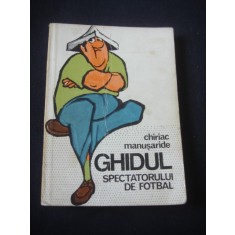 CHIRIAC MANUSARIDE - GHIDUL SPECATORULUI DE FOTBAL {1978}