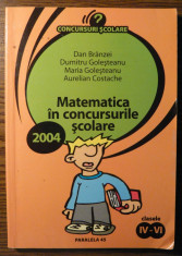Carte - Dan Branzei, Dumitru Golesteanu, Maria Golesteanu, Aurelian Costache - Matematica in concursurile scolare - clasele IV-VI foto