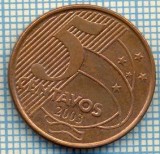 1831 MONEDA - BRAZILIA - 5 CENTAVOS - anul 2003 -starea care se vede