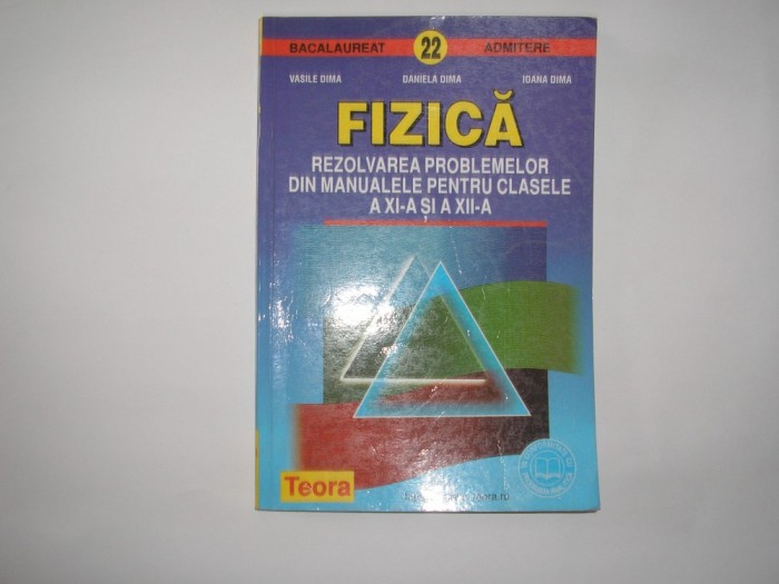 Vasile Dima - FIZICA, REZOLVAREA PROBLEMELOR DIN MANUALELE PENTRU CLASELE A XI-A SI A XII-A,rf