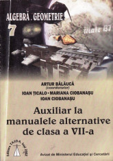 ALGEBRA. GEOMETRIE. AUXILIAR LA MANUALELE ALTERNATIVE PT CALASA A VII A de ARTUR BALAUCA ED. TAIDA foto