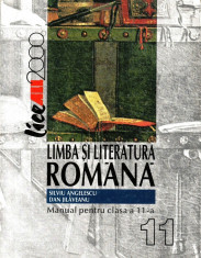 LIMBA SI LITERATURA ROMANA - MANUAL PT CLASA A XI A de S. ANGELESCU ED. ALL foto