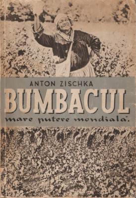 ANTON ZISCHKA - BUMBACUL, MARE PUTERE MONDIALA (ISTORIA MONDIALA INDUSTRIEI - editie interbelica ilustrata) foto