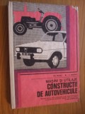 Masini si Utilaje CONSTRUCTII DE AUTOVEHICULE - Gh. Fratila - 1985, 331 p., Alte materii, Clasa 12, Manuale