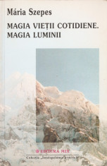 SZEPES MARIA - MAGIA VIETII COTIDIENE. MAGIA LUMINII foto