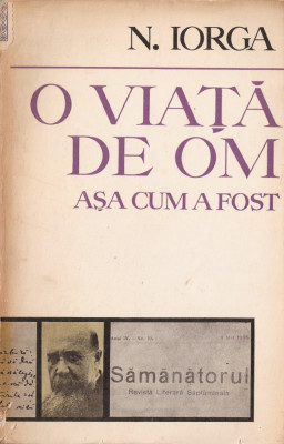 NICOLAE IORGA - O VIATA DE OM ASA CUM A FOST (1972 - 888 pp.) foto