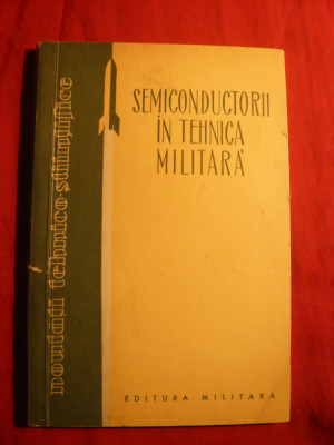 Col.Ing.D.Buznea - Semiconductorii in Tehnica Militara -Ed.1962 foto
