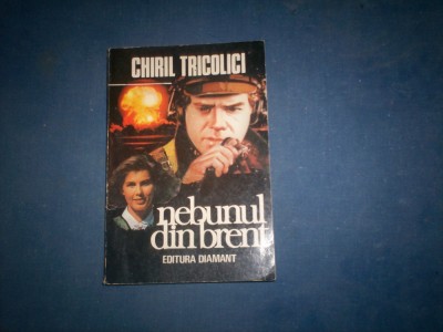 CHIRIL TRICOLICI - NEBUNUL DIN BRENT foto