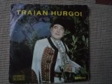Traian hurgoi bihoreana disc single 7&quot; vinyl muzica populara folclor crisana VG+, VINIL, Electrecord