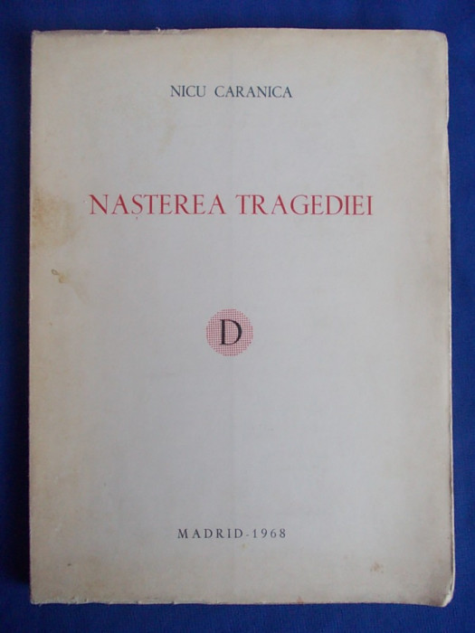 NICU CARANICA - NASTEREA TRAGEDIEI , ED. 1-A - MADRID , 1968 *