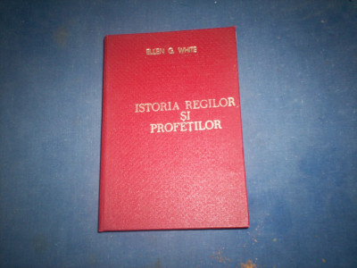 ISTORIA REGILOR SI PROFETILOR ELLEN G WHITE foto