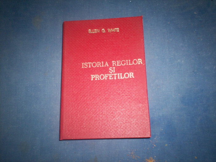 ISTORIA REGILOR SI PROFETILOR ELLEN G WHITE