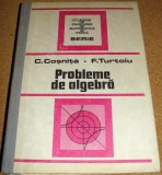 PROBLEME DE ALGEBRA - C. Cosnita / F. Turtoiu, Alta editura