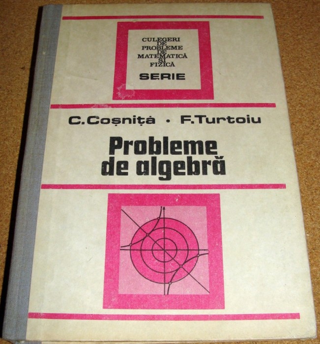 PROBLEME DE ALGEBRA - C. Cosnita / F. Turtoiu