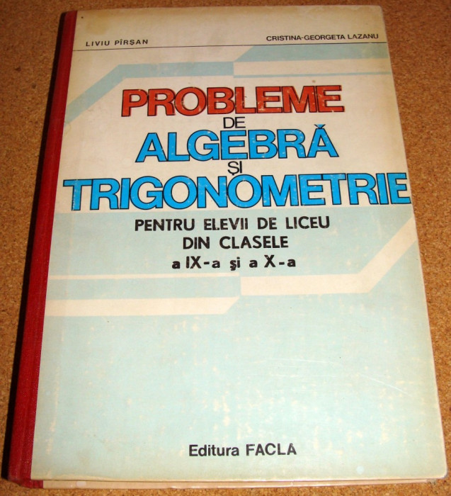 PROBLEME DE ALGEBRA SI TRIGONOMETRIE ( clasele IX - X ) - Pirsan / Lazanu