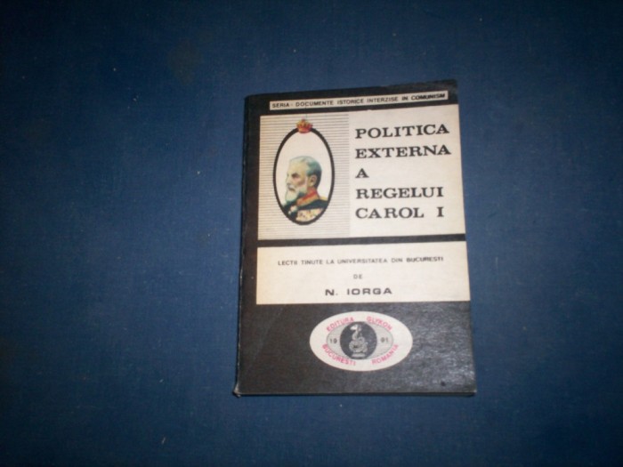 NICOLAE IORGA - POLITICA EXTERNA A REGELUI CAROL I