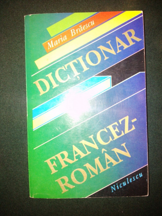 Dictionar FRANCEZ - ROMAN Maria Braescu Ed. Nicolescu