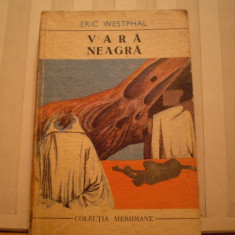 ERIC WESTPHAL - VARA NEAGRA - ROMAN [ LUPTA INTRE ALBI SI NEGRII IN S. U. A. ] - COLECTIA MERIDIANE - ED. UNIVERS - 1967 - 194 PAG .