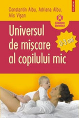 Universul de miscare al copilului mic (0-3 ani) - Constantin Albu foto
