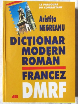 &amp;quot;DICTIONAR MODERN ROMAN - FRANCEZ DMRF&amp;quot;, Aristita Negreanu, 2002. Carte noua foto