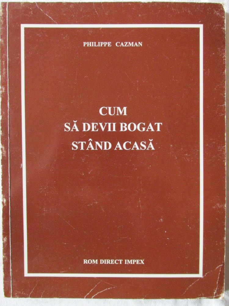 CUM SA DEVII BOGAT STAND ACASA", Philippe Cazman. Carte noua, Alta editura  | Okazii.ro