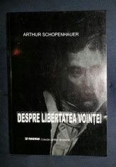 A. Schopenhauer DESPRE LIBERTATEA VOINTEI Ed. Paideia 2003 foto