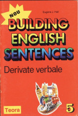 BUILDING ENGLISH SENTENCES. DERIVATELE VERBALE de EUGENE J. HALL foto