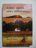 Kerezsi Ilona - A lany, akinek nincs szuletesnapja (in limba maghiara), 1997