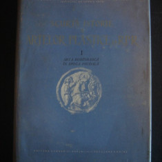 SCURTA ISTORIE A ARTELOR PLASTICE IN REPUBLICA POPULARA ROMANIA volumul I - ARTA ROMANEASCA IN EPOCA FEUDALA