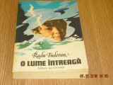 O LUME INTREAGA-Radu Tudoran, 1983, Alta editura