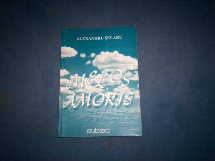 MELOS AMORIS ALEXANDRU SELARU