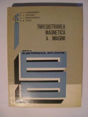 A. V. Goncearov, s.a. - Inregistrarea magnetica a imaginii foto