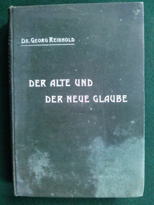 Vechea și noua credință o contribuție Autor dr. Georg Reinhold Editata la Viena - 1908 foto