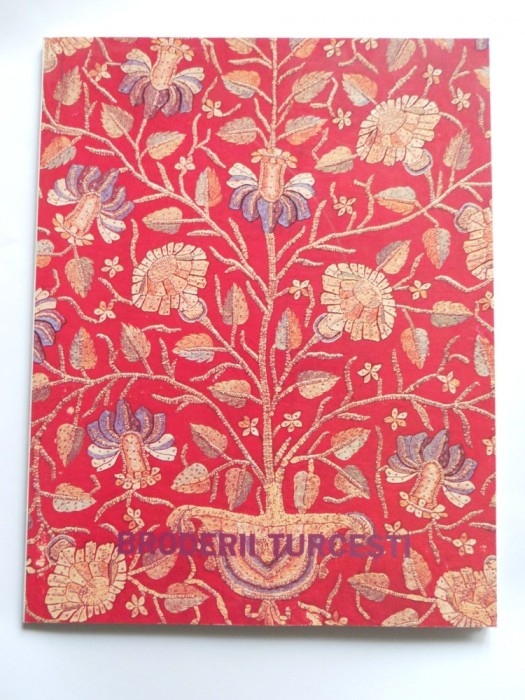 CARTE BUCURESTI-MUZEUL NATIONAL DE ARTA-BRODERII TURCESTI SEC. 18-19, CATALOG