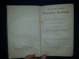 C. L. Moll DIE REINE UND ANGEWNDTE ELEMENTAR-MECHANIK 1854 legata, Alta editura