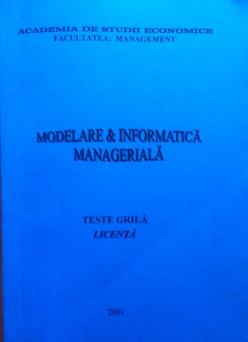 MODELARE SI INFORMATICA MANAGERIALA - TESTE GRILA LICENTA - ASE