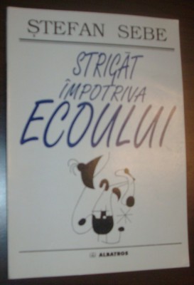 STEFAN SEBE - STRIGAT IMPOTRIVA ECOULUI (VERSURI, editia princeps - 1998) foto