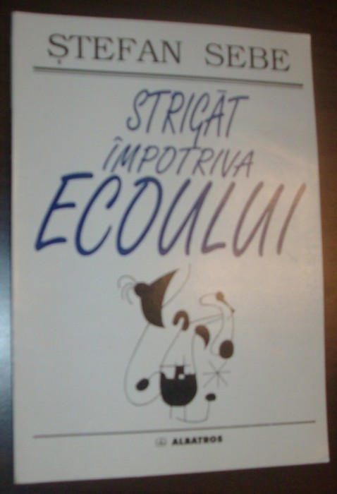 STEFAN SEBE - STRIGAT IMPOTRIVA ECOULUI (VERSURI, editia princeps - 1998)