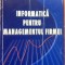 INFORMATICA PENTRU MANAGEMENTUL FIRMEI - Radu, Ursacescu, Ionita