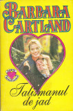 BARBARA CARTLAND - TALISMANUL DE JAD ( DRAGOSTE ), 1994, Alta editura