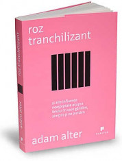 &amp;quot; Roz tranchilizant &amp;quot; - Adam Alter - CERE-MI SI ALTE CARTI foto