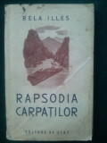 Cumpara ieftin RAPSODIA CARPATILOR- BELLA ILLIES Ed. de stat 1950 vol. I - prima editie-, Alta editura