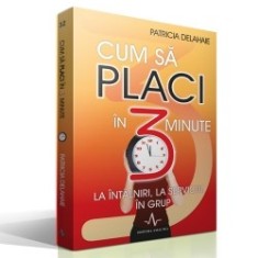 Cum sa placi in 3 minute la intalniri, la serviciu, in grup. Patricia Delahaie foto