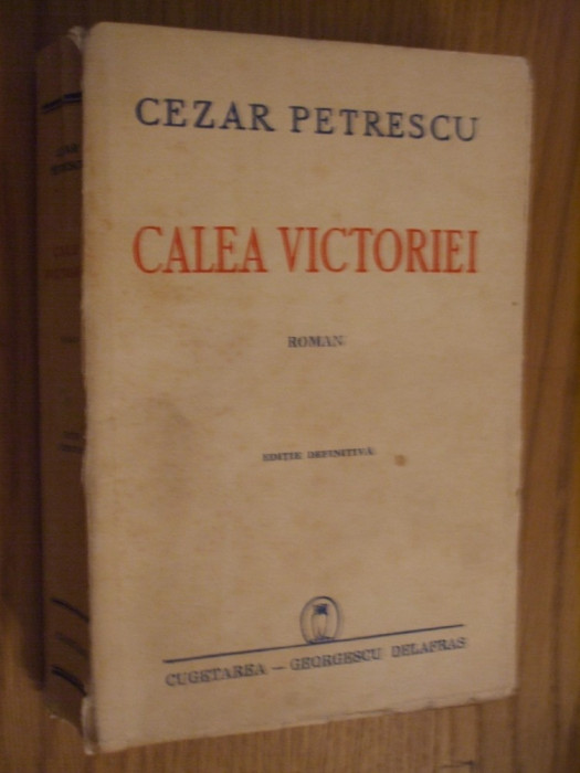 CEZAR PETRESCU - Calea Victoriei - roman, editie definitiva, 1943, 408 p.
