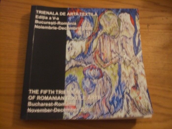 TRIENALA DE ARTA TEXTILA Editia a V-a. - Romania - Noiembrie-Decembrie 2006