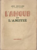 ABEL BONNARD - L&#039;AMOUR ET L&#039;AMITIE / IUBIREA SI PRIETENIA { 1940, 286 pp, carte in lb. franceza}, Alta editura