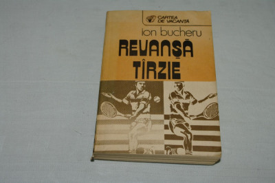 Revansa tarzie - Ion Bucheru - Editura Sport - Turism - 1988 foto