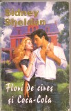 (C4470) FLORI DE CIRES SI COCA-COLA DE SIDNEY SHELDON, EDITURA MIRON, BUCURESTI 1994, TRADUCERE DE CATERINA GRUNDBOCK