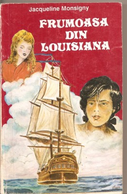 (C4465) FRUMOASA DIN LOUISIANA DE JACQUELINE MONSIGNY, EDITURA SIRIUS, BUCURESTI, 1993, TRADUCERE DE MANUELA CERNAT foto