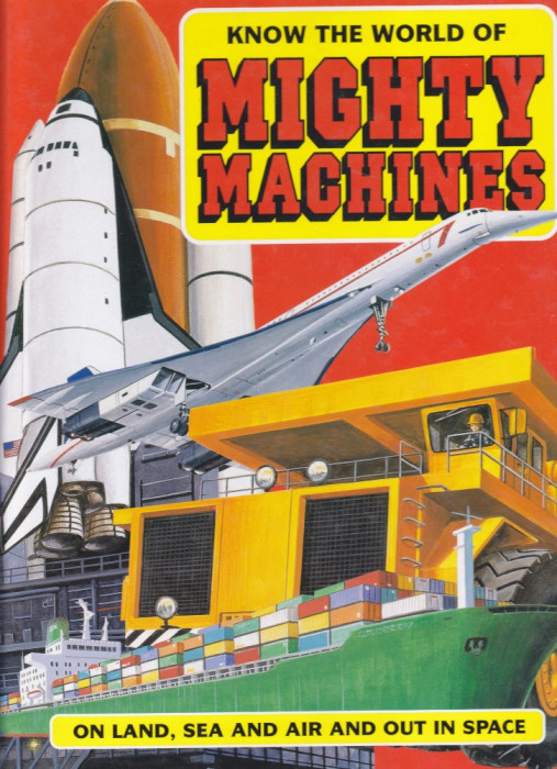 Carte copii: Know the World of Mighty Machines (album in limba engleza)